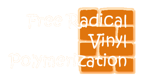 Free Radical Vinyl Polymerization