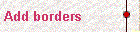  Add
		borders 